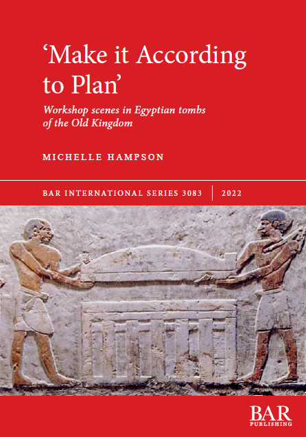 Make it According to Plan: Workshop Scenes in Egyptian Tombs of the Old Kingdom