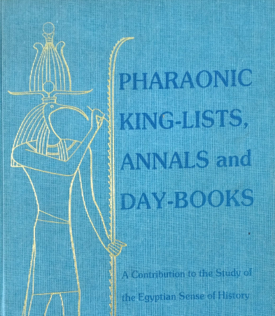 Pharaonic King-lists, Annals and Day-books: A Contribution to the Study of the Egyptian Sense of History